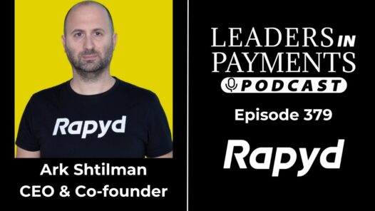 Arik Shtilman is featuring in leaders in payments podcast, episode 379